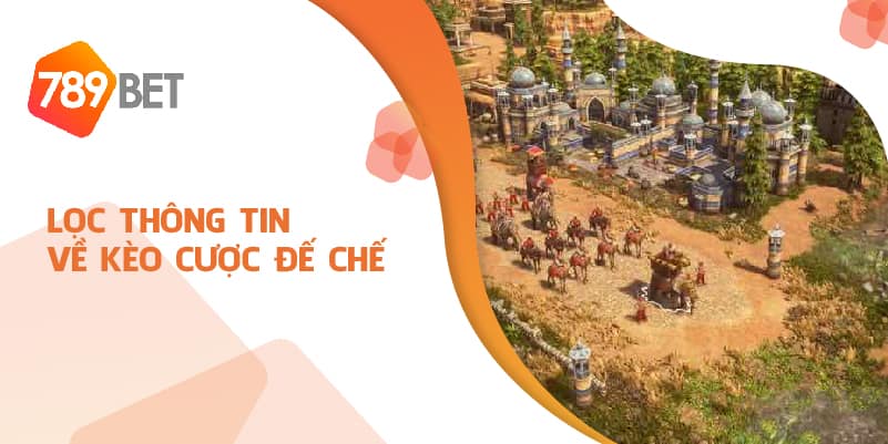 Lọc thông tin về kèo cược đế chế Lọc thông tin về kèo cược đế chế
